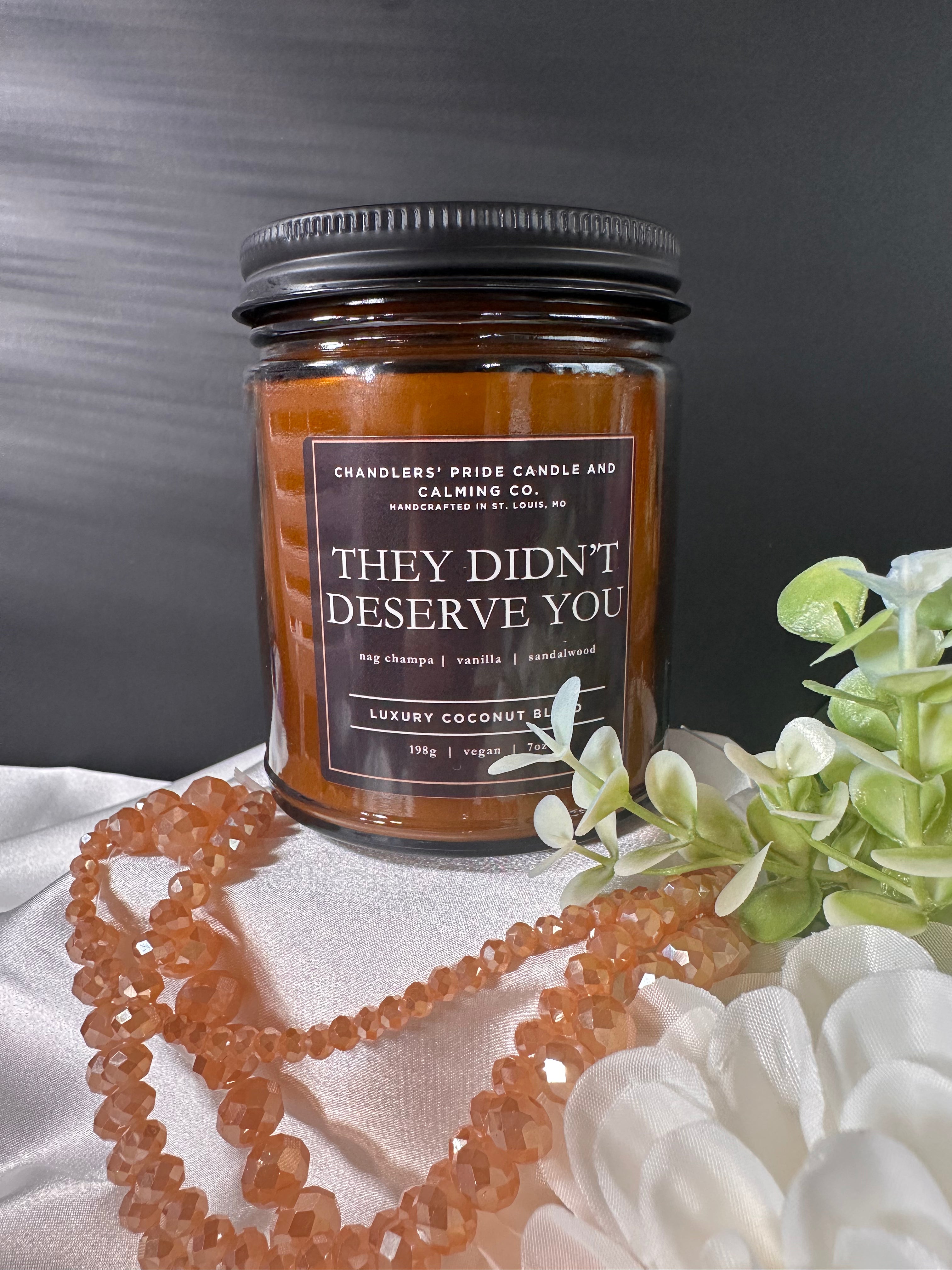 They Didn't Deserve You